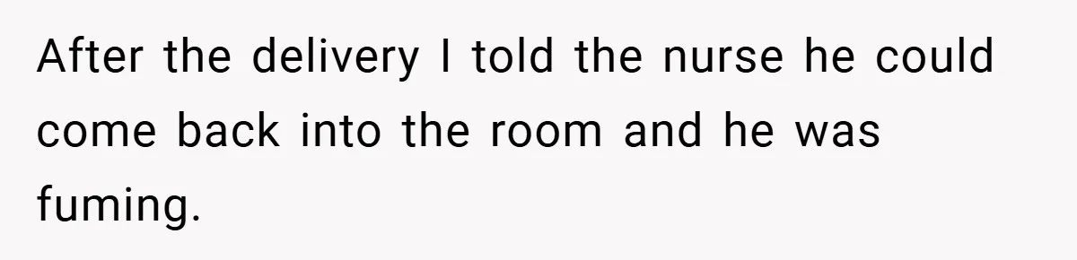 A Woman Kicks Husband Out of Delivery Room After He Pulls Cruel TikTok Prank While She’s in Labo After the delivery I told the nurse he could come back into the room and he was fuming.