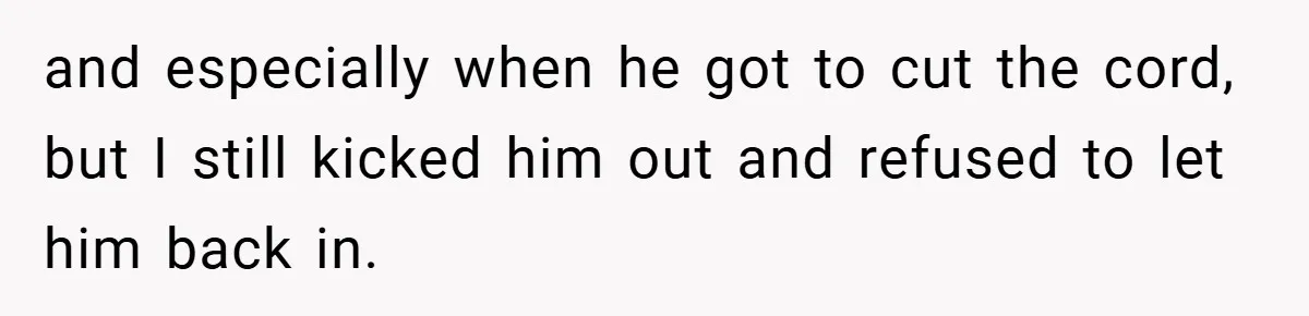 A Woman Kicks Husband Out of Delivery Room After He Pulls Cruel TikTok Prank While She’s in Labo and especially when he got to cut the cord, but I still kicked him out and refused to let him back in.