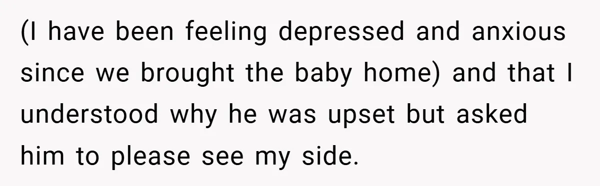 A Woman Kicks Husband Out of Delivery Room After He Pulls Cruel TikTok Prank While She’s in Labo (I have been feeling depressed and anxious since we brought the baby home) and that I understood why he was upset but asked him to please see my side.