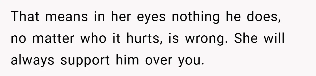 A Woman Kicks Husband Out of Delivery Room After He Pulls Cruel TikTok Prank While She’s in Labo That means in her eyes nothing he does, no matter who it hurts, is wrong. She will always support him over you.