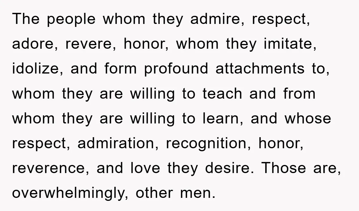 The people whom they admire, respect, adore, revere, honor, whom they imitate, idolize, and form profound attachments to, whom they are willing to teach and from whom they are willing...
