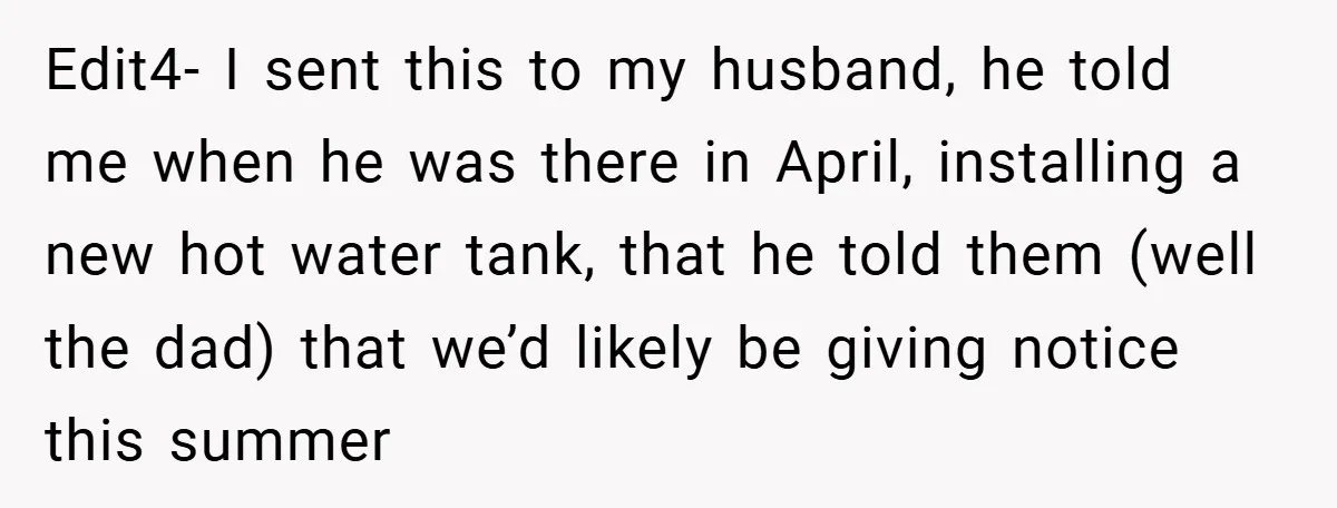 Edit4- I sent this to my husband, he told me when he was there in April, installing a new hot water tank, that he told them (well the dad) that...