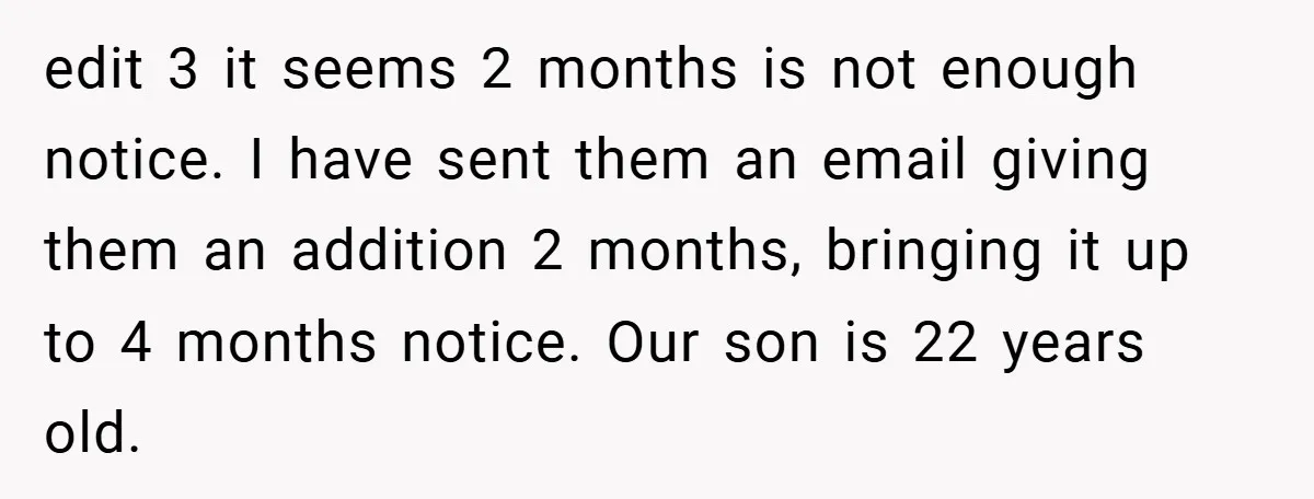 edit 3 it seems 2 months is not enough notice. I have sent them an email giving them an addition 2 months, bringing it up to 4 months notice. Our...