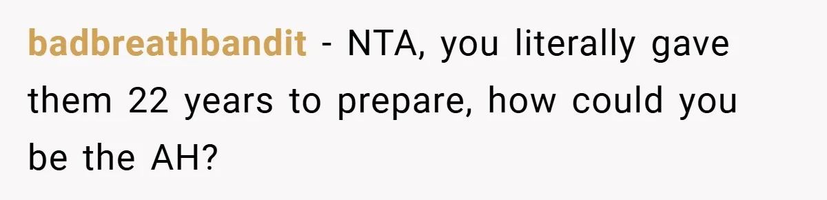 badbreathbandit − NTA, you literally gave them 22 years to prepare, how could you be the AH?