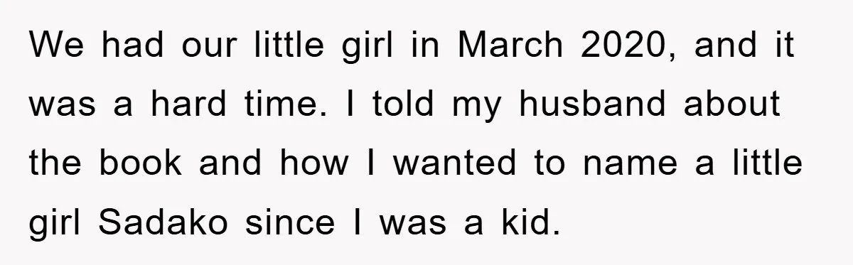 We had our little girl in March 2020, and it was a hard time. I told my husband about the book and how I wanted to name a little girl...