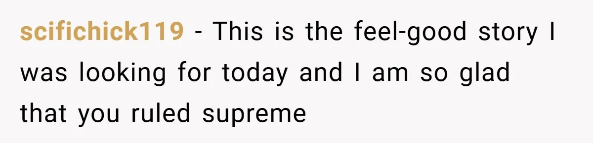 scifichick119 − This is the feel-good story I was looking for today and I am so glad that you ruled supreme