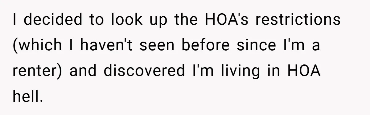 HOA Tried to Ban His Classic BMW - So He Parked It Legally Right in Front of Their Fancy Entrance for Everyone to See I decided to look up the HOA's restrictions (which I haven't seen before since I'm a renter) and discovered I'm living in HOA hell.