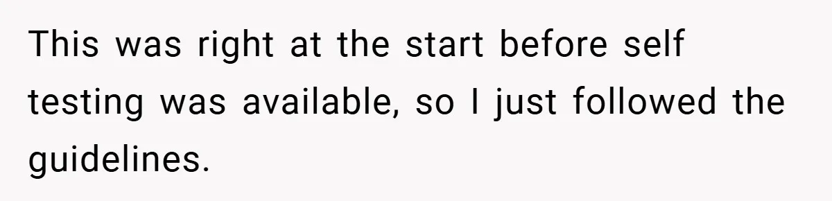 This was right at the start before self testing was available, so I just followed the guidelines.