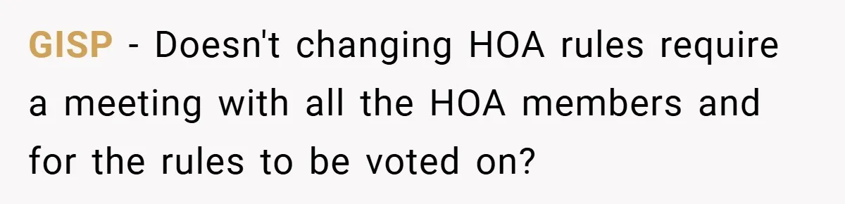 GISP − Doesn't changing HOA rules require a meeting with all the HOA members and for the rules to be voted on?