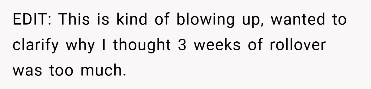 EDIT: This is kind of blowing up, wanted to clarify why I thought 3 weeks of rollover was too much.