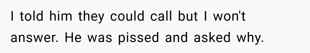 Manager Won’t Stop Calling Employee At 6 AM, So She Calls Him At 3:30 AM Instead I told him they could call but I won't answer. He was pissed and asked why.