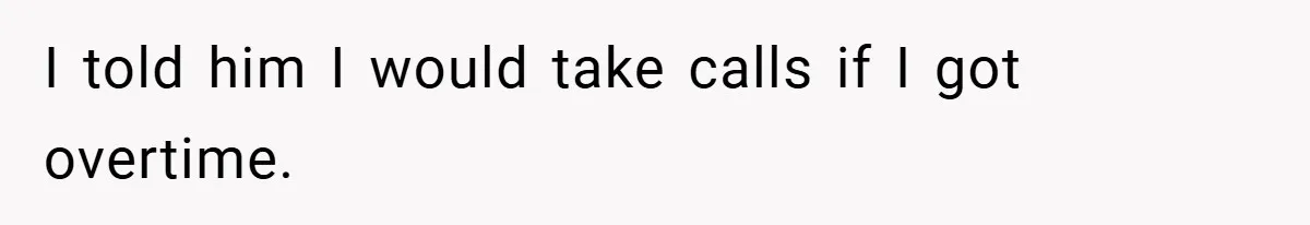 Manager Won’t Stop Calling Employee At 6 AM, So She Calls Him At 3:30 AM Instead I told him I would take calls if I got overtime.