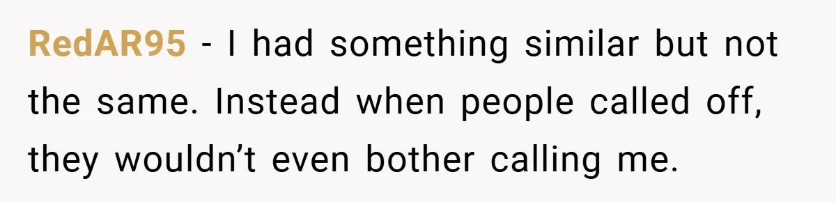 Manager Won’t Stop Calling Employee At 6 AM, So She Calls Him At 3:30 AM Instead RedAR95 − I had something similar but not the same. Instead when people called off, they wouldn’t even bother calling me.