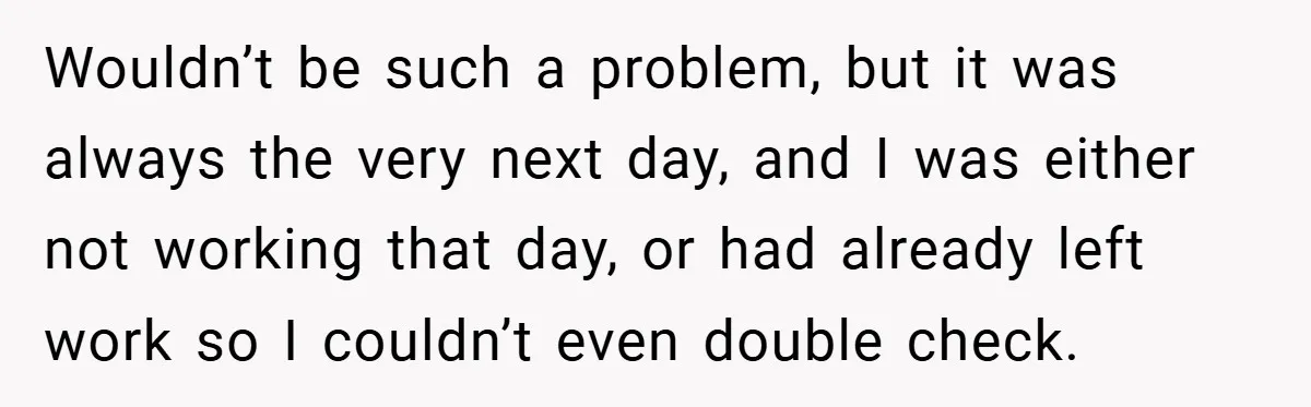 Manager Won’t Stop Calling Employee At 6 AM, So She Calls Him At 3:30 AM Instead Wouldn’t be such a problem, but it was always the very next day, and I was either not working that day, or had already left work so I couldn’t even...