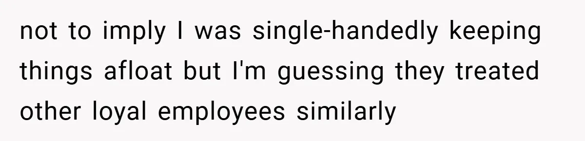 Manager Won’t Stop Calling Employee At 6 AM, So She Calls Him At 3:30 AM Instead not to imply I was single-handedly keeping things afloat but I'm guessing they treated other loyal employees similarly