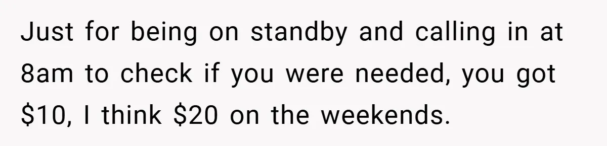 Manager Won’t Stop Calling Employee At 6 AM, So She Calls Him At 3:30 AM Instead Just for being on standby and calling in at 8am to check if you were needed, you got $10, I think $20 on the weekends.
