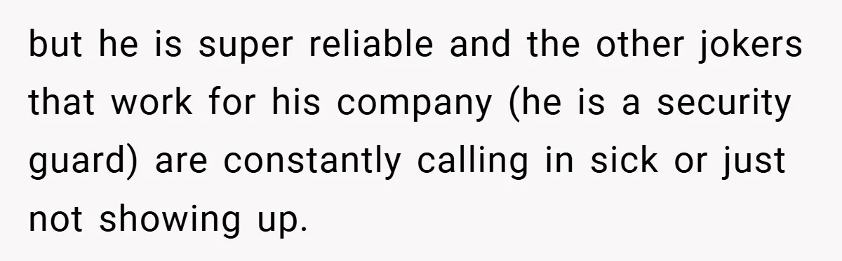 Manager Won’t Stop Calling Employee At 6 AM, So She Calls Him At 3:30 AM Instead but he is super reliable and the other jokers that work for his company (he is a security guard) are constantly calling in sick or just not showing up.