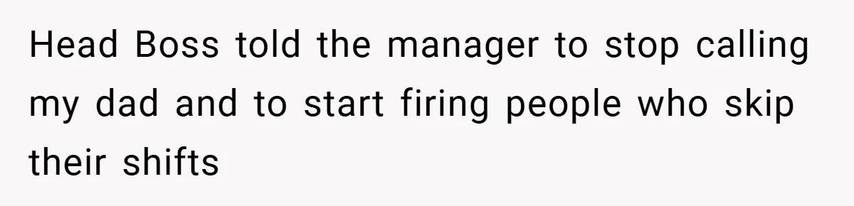 Manager Won’t Stop Calling Employee At 6 AM, So She Calls Him At 3:30 AM Instead Head Boss told the manager to stop calling my dad and to start firing people who skip their shifts