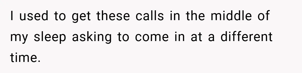 Manager Won’t Stop Calling Employee At 6 AM, So She Calls Him At 3:30 AM Instead I used to get these calls in the middle of my sleep asking to come in at a different time.