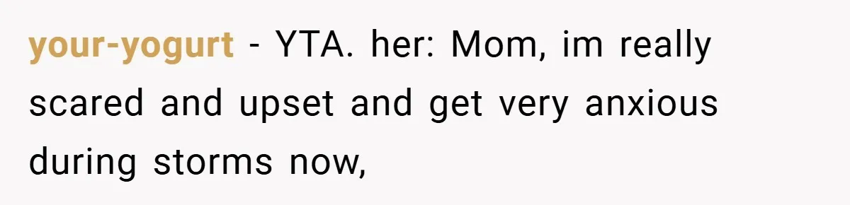 Mom Laughs When Teen Daughter Says She Has PTSD After Flood - Then Wonders Why the Girl Won’t Speak to Her Again your-yogurt − YTA. her: Mom, im really scared and upset and get very anxious during storms now,