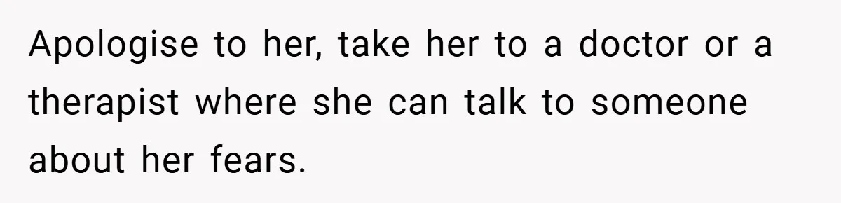 Mom Laughs When Teen Daughter Says She Has PTSD After Flood - Then Wonders Why the Girl Won’t Speak to Her Again Apologise to her, take her to a doctor or a therapist where she can talk to someone about her fears.