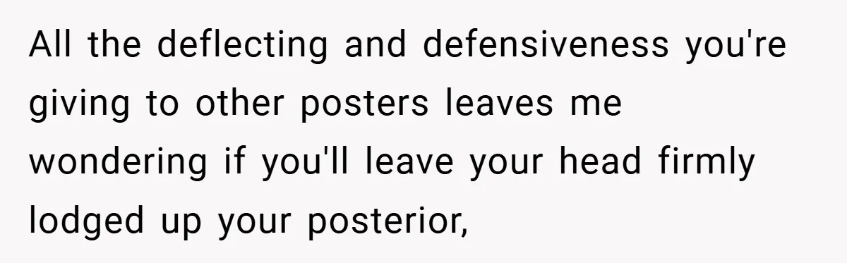 Mom Laughs When Teen Daughter Says She Has PTSD After Flood - Then Wonders Why the Girl Won’t Speak to Her Again All the deflecting and defensiveness you're giving to other posters leaves me wondering if you'll leave your head firmly lodged up your posterior,