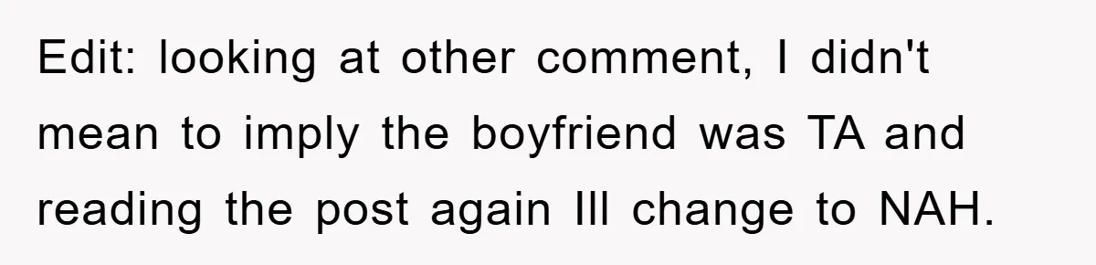 Edit: looking at other comment, I didn't mean to imply the boyfriend was TA and reading the post again Ill change to NAH.