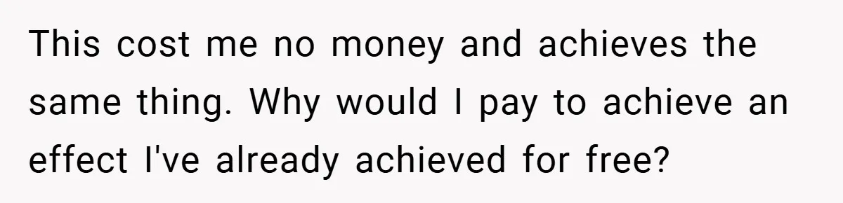 This cost me no money and achieves the same thing. Why would I pay to achieve an effect I've already achieved for free?