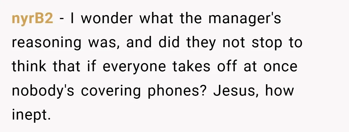 nyrB2 − I wonder what the manager's reasoning was, and did they not stop to think that if everyone takes off at once nobody's covering phones? Jesus, how inept.