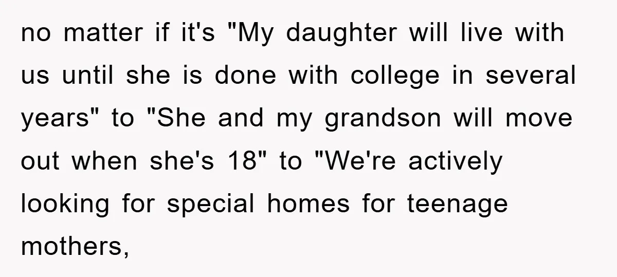 no matter if it's "My daughter will live with us until she is done with college in several years" to "She and my grandson will move out when she's 18"...