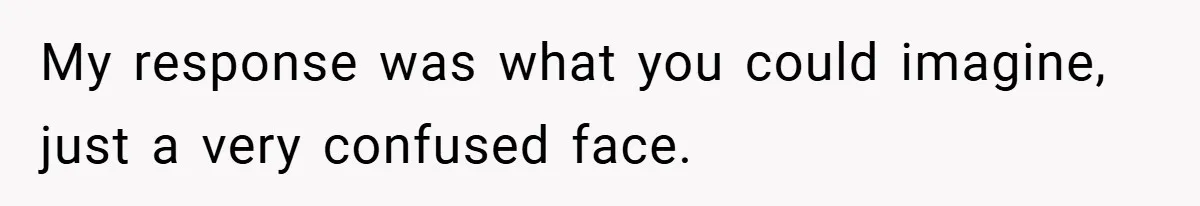 Girlfriend Accuses Waiter of Flirting With Her Man - His Savage Reply Leaves Everyone Stunned! My response was what you could imagine, just a very confused face.