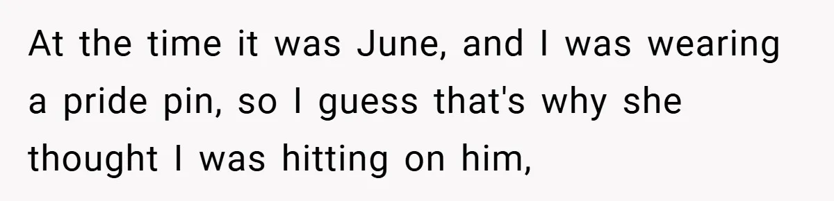 Girlfriend Accuses Waiter of Flirting With Her Man - His Savage Reply Leaves Everyone Stunned! At the time it was June, and I was wearing a pride pin, so I guess that's why she thought I was hitting on him,