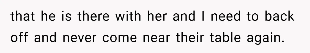 Girlfriend Accuses Waiter of Flirting With Her Man - His Savage Reply Leaves Everyone Stunned! that he is there with her and I need to back off and never come near their table again.