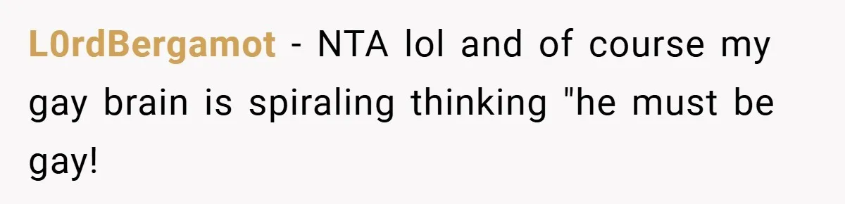 Girlfriend Accuses Waiter of Flirting With Her Man - His Savage Reply Leaves Everyone Stunned! L0rdBergamot − NTA lol and of course my gay brain is spiraling thinking "he must be gay!