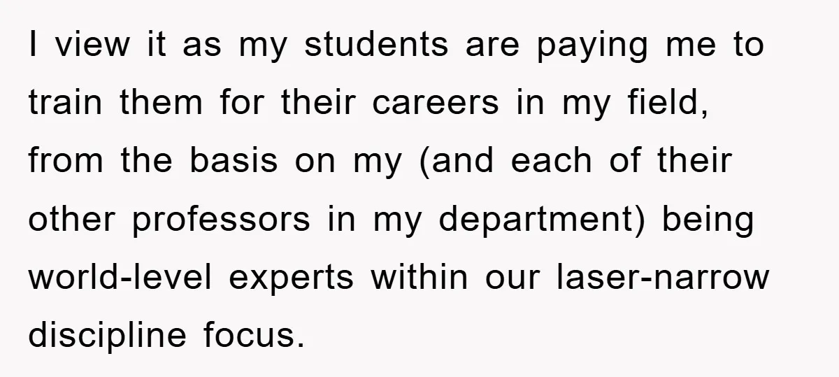 Student Gets The Last Laugh After Overzealous Professor Tries To Drop Them For Missing One Class I view it as my students are paying me to train them for their careers in my field, from the basis on my (and each of their other professors in...