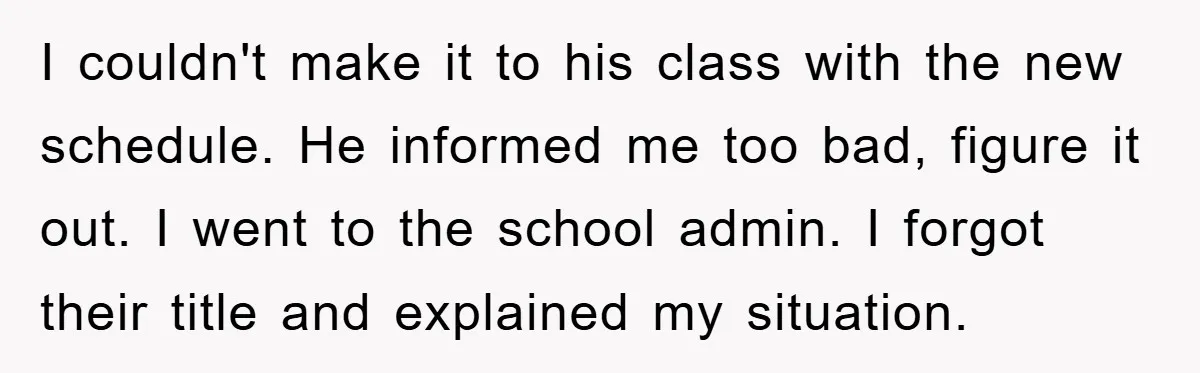 Student Gets The Last Laugh After Overzealous Professor Tries To Drop Them For Missing One Class I couldn't make it to his class with the new schedule. He informed me too bad, figure it out. I went to the school admin. I forgot their title and...