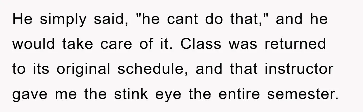 Student Gets The Last Laugh After Overzealous Professor Tries To Drop Them For Missing One Class He simply said, "he cant do that," and he would take care of it. Class was returned to its original schedule, and that instructor gave me the stink eye the...