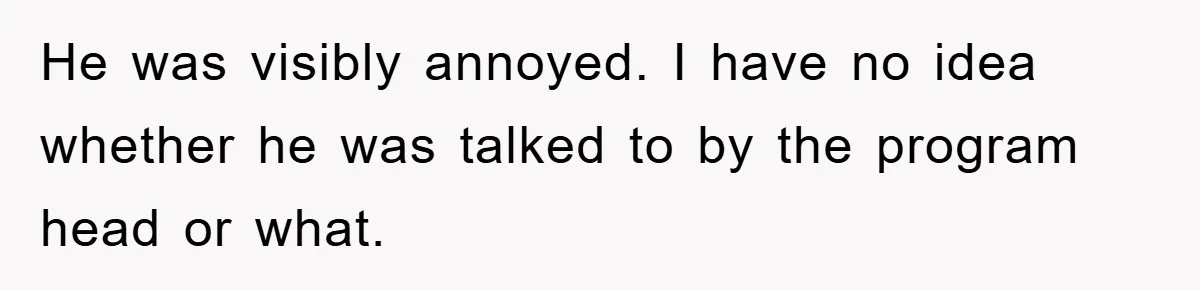 Student Gets The Last Laugh After Overzealous Professor Tries To Drop Them For Missing One Class He was visibly annoyed. I have no idea whether he was talked to by the program head or what.