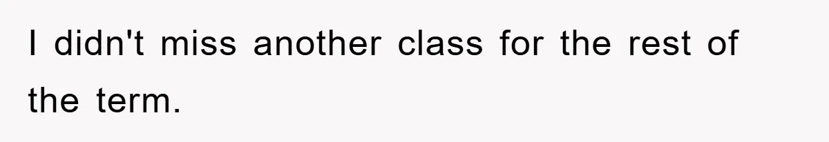 Student Gets The Last Laugh After Overzealous Professor Tries To Drop Them For Missing One Class I didn't miss another class for the rest of the term.