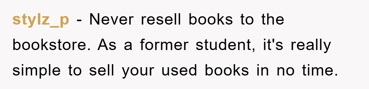stylz_p − Never resell books to the bookstore. As a former student, it's really simple to sell your used books in no time.