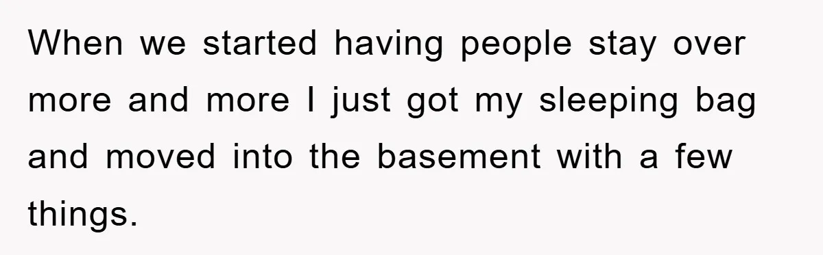 When we started having people stay over more and more I just got my sleeping bag and moved into the basement with a few things.
