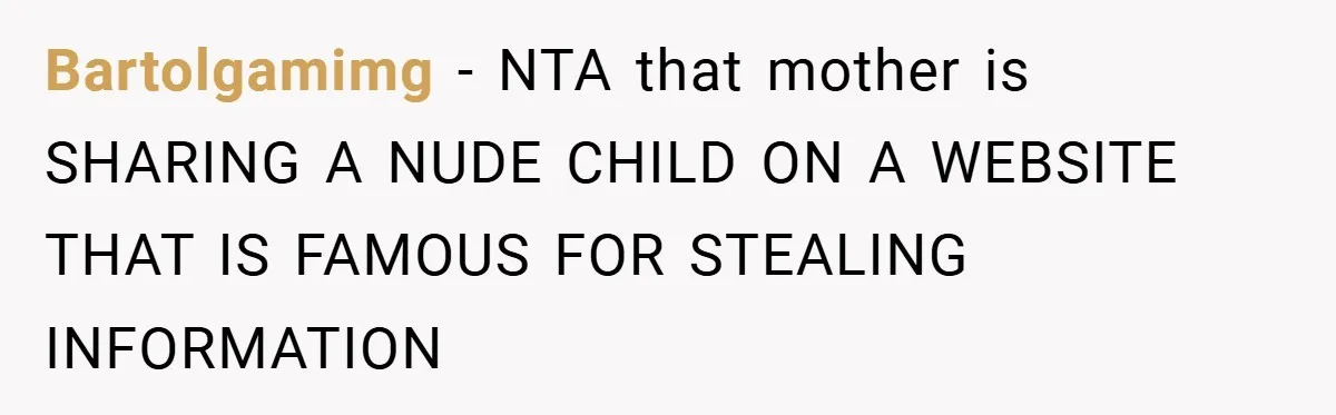 Bartolgamimg − NTA that mother is SHARING A NUDE CHILD ON A WEBSITE THAT IS FAMOUS FOR STEALING INFORMATION