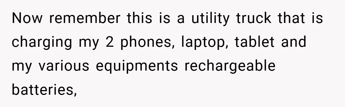 Now remember this is a utility truck that is charging my 2 phones, laptop, tablet and my various equipments rechargeable batteries,