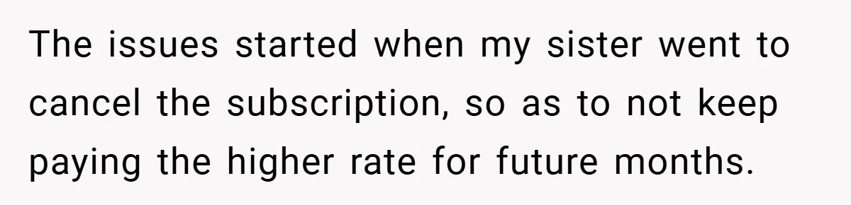 Customer Service Demands To Speak To A Deaf Woman, So Her Brother Gives Them Exactly What They Asked For The issues started when my sister went to cancel the subscription, so as to not keep paying the higher rate for future months.