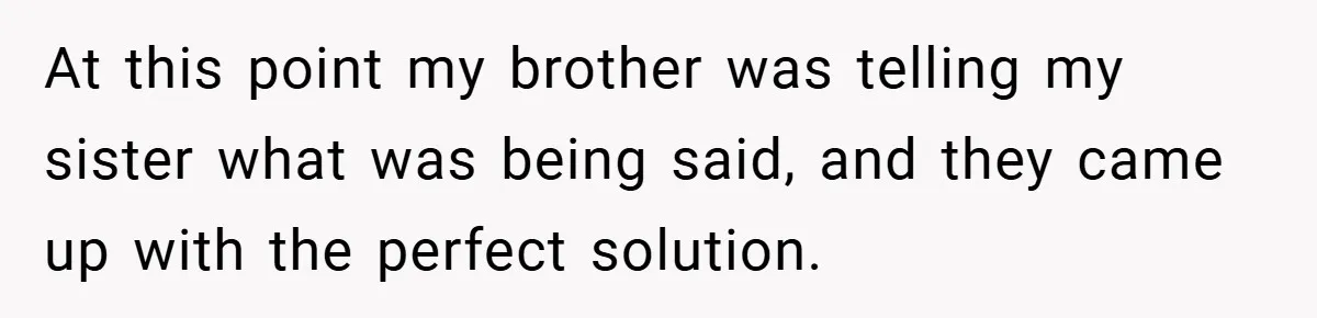 Customer Service Demands To Speak To A Deaf Woman, So Her Brother Gives Them Exactly What They Asked For At this point my brother was telling my sister what was being said, and they came up with the perfect solution.