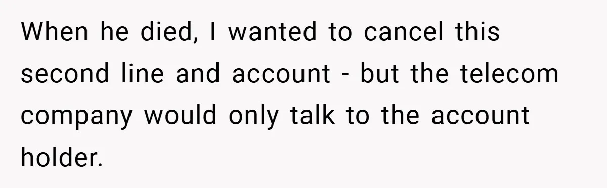 Customer Service Demands To Speak To A Deaf Woman, So Her Brother Gives Them Exactly What They Asked For When he died, I wanted to cancel this second line and account - but the telecom company would only talk to the account holder.