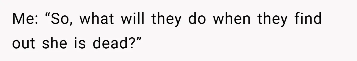 Customer Service Demands To Speak To A Deaf Woman, So Her Brother Gives Them Exactly What They Asked For Me: “So, what will they do when they find out she is dead?”