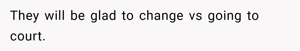 Customer Service Demands To Speak To A Deaf Woman, So Her Brother Gives Them Exactly What They Asked For They will be glad to change vs going to court.