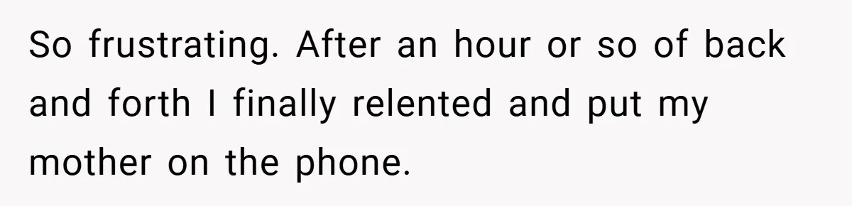 Customer Service Demands To Speak To A Deaf Woman, So Her Brother Gives Them Exactly What They Asked For So frustrating. After an hour or so of back and forth I finally relented and put my mother on the phone.