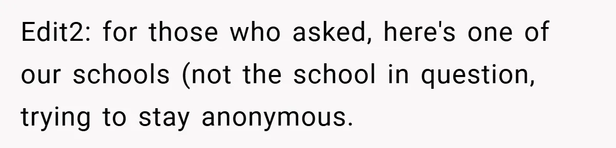 Edit2: for those who asked, here's one of our schools (not the school in question, trying to stay anonymous.